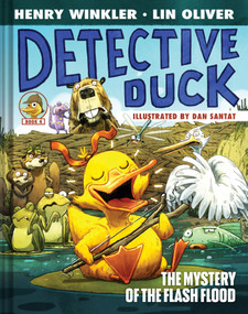 Detective Duck: The Mystery of the Flash Flood (Detective Duck #4) by Henry Winkler, Lin Oliver, Dan Santat, 9781419780516