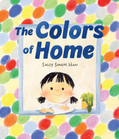 The Colors of Home (A Picture Book) by Sally Soweol Han, 9781419780967