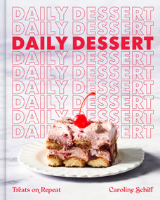 Daily Dessert (Treats on Repeat) by Caroline Schiff, 9781419782879