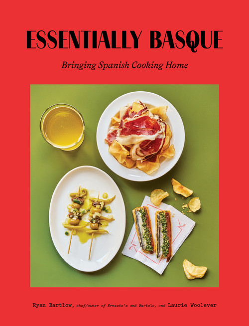 Essentially Basque (Bringing Spanish Cooking Home) by Ryan Bartlow, Laurie Woolever, 9781419784422