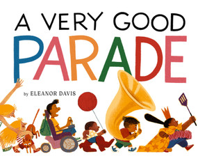 A Very Good Parade (A Picture Book) by Eleanor Davis, 9781419785733
