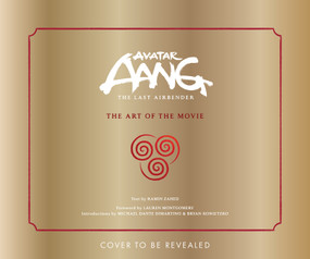 Avatar Aang: The Last Airbender: The Art of the Movie by Ramin Zahed, 9781419786068