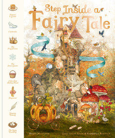 Step Inside a Fairy Tale (A Collection of Classic Stories) by Lars van de Goor, Helen Mortimer, Gabriella Barouch, 9781419786679