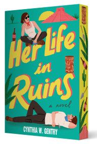 Her Life in Ruins (A Novel) by Cynthia W. Gentry, 9781419788222