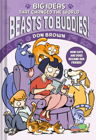 Beasts to Buddies! (How Cats and Dogs Became Our Friends) by Don Brown, 9781419788741
