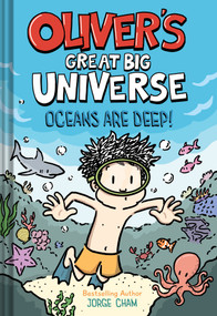 Oliver's Great Big Universe #4: Oceans Are Deep! (A Novel) by Jorge Cham, 9781419789953