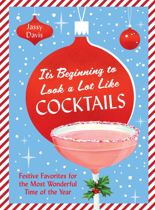 It's Beginning to Look a Lot Like Cocktails by Jassy Davis, 9781419790966