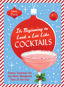 It's Beginning to Look a Lot Like Cocktails by Jassy Davis, 9781419790966