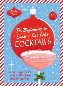 It's Beginning to Look a Lot Like Cocktails by Jassy Davis, 9781419790966
