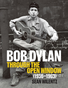 Bob Dylan: Through the Open Window, 1956-1963 by Sean Wilentz, 9781419791758