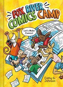 Fox River Comics Camp (An Original Graphic Novel) by Cathy G. Johnson, 9781419791819