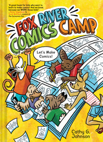 Fox River Comics Camp (An Original Graphic Novel) by Cathy G. Johnson, 9781419791819