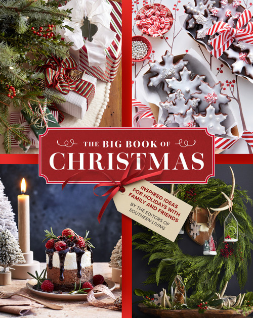The Big Book of Christmas (Holiday Recipes and Decorating Ideas for Celebrations with Family and Friends) by Editors of Southern Living, 9781419792168