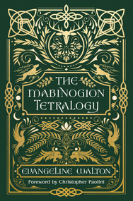 The Mabinogion Tetralogy (90th Anniversary Deluxe Edition of the Epic Modern Fantasy Classic, with a Foreword by Christopher Paolini) by Evangeline Walton, Christopher Paolini, 9781419792564