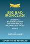 Big Bad Ironclad!: Bigger & Badder Edition (Nathan Hale's Hazardous Tales #2) (A Civil War Tale) by Nathan Hale, 9781419792632