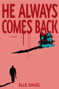 He Always Comes Back (A Novel) by Elle Engel, 9781419792694