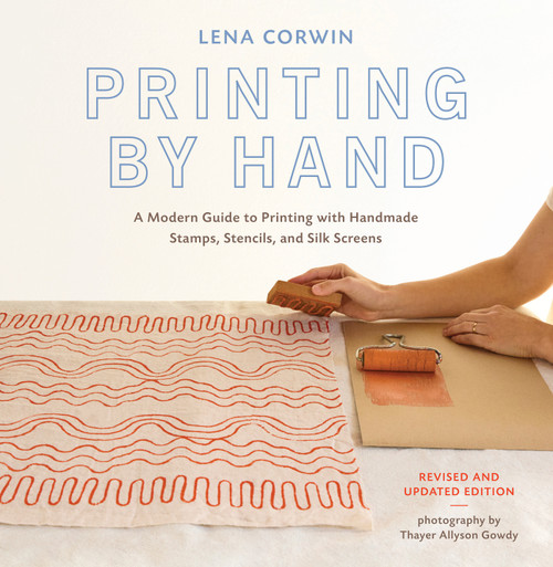 Printing by Hand (A Modern Guide to Printing with Handmade Stamps, Stencils, and Silk Screens) - 9781419792762 by Lena Corwin, 9781419792762