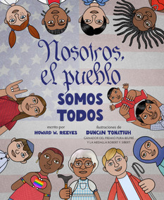 Nosotros, el pueblo somos todos (We the People Is All the People Spanish Edition) (A Picture Book) by Howard W. Reeves, Duncan Tonatiuh, 9781419793936