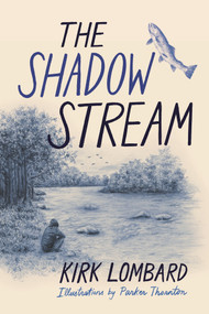 The Shadow Stream by Kirk Lombard, Parker Thornton, 9781592704941