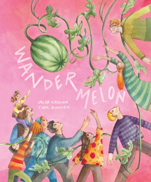 Wandermelon by Jacob Kramer, Yara Bamieh, 9781592704972
