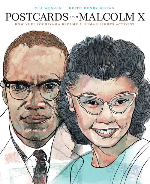 Postcards from Malcolm X (How Yuri Kochiyama Became a Human Rights Activist) by Mia Wenjen, Keith Henry Brown, 9781636550893