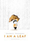 I Am a Leaf by Angelo Mozzillo, Marianna Balducci, 9781636552026