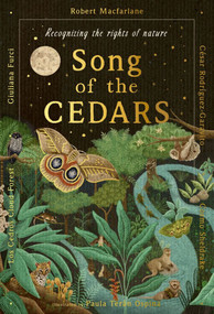 Song of the Cedars by Robert Macfarlane, Cosmo Sheldrake, César Rodríguez-Garavito, Giuliana Furci, Paula Terán Ospina, 9781911766063