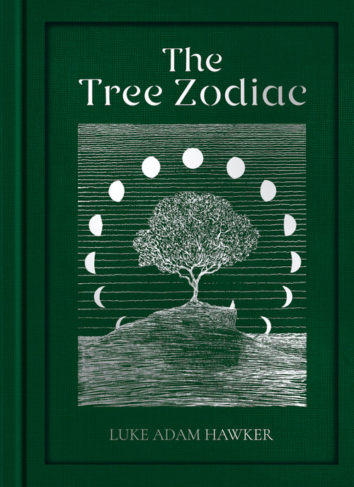 The Tree Zodiac (13 Trees for 13 Moons: Which Tree Are You?) by Luke Adam Hawker, 9781911766551