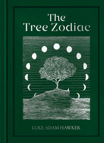 The Tree Zodiac (13 Trees for 13 Moons: Which Tree Are You?) by Luke Adam Hawker, 9781911766551