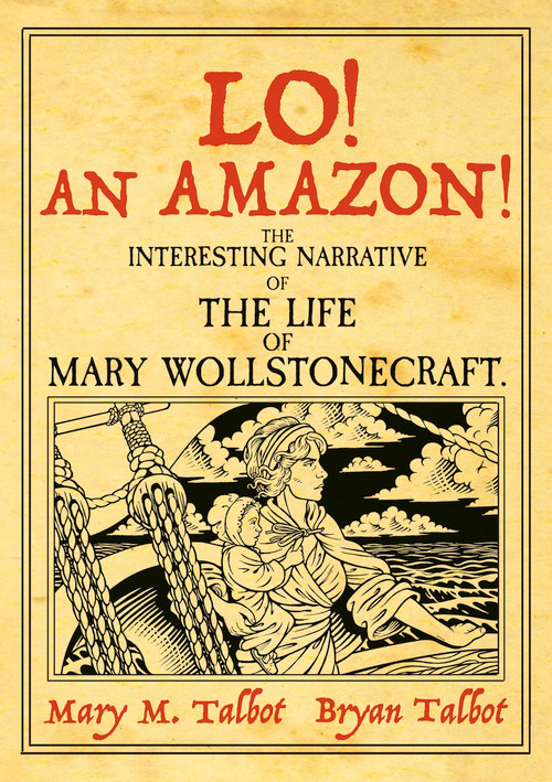 Lo! An Amazon! (The Interesting Narrative of the Life of Mary Wollstonecraft) by Bryan Talbot, Mary M. Talbot, 9781914224492
