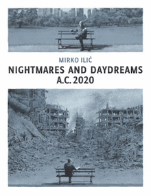 Nightmares and Daydreams: A.C. 2020 (A collection of wordless single-page visual essays by award-winning artist and designer Mirko Ilic) by Mirko Ilic, Steven Heller, Dave McKean, 9781914224522