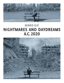 Nightmares and Daydreams: A.C. 2020 (A collection of wordless single-page visual essays by award-winning artist and designer Mirko Ilic) by Mirko Ilic, Steven Heller, Dave McKean, 9781914224522