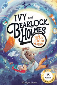 The Secret of the Wild Weather (Ivy and Bearlock Holmes Book 3) (15 Puzzles for Sleuths to Solve) by Kristyna Litten, 9781917768542