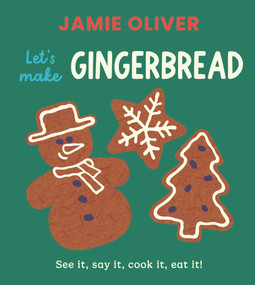 Let's Make Gingerbread (See it, say it, cook it, eat it!) by Jamie Oliver, Adrian Johnson, 9781917768566