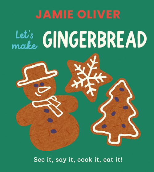 Let's Make Gingerbread (See it, say it, cook it, eat it!) by Jamie Oliver, Adrian Johnson, 9781917768566