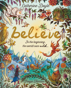 Believe: A World Where Magic Still Hides (Over 100 Fantastical Beasts!) by Catherine Doyle, Freya Hartas, 9781917768870