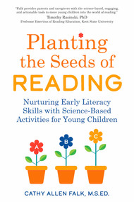 Planting the Seeds of Reading (Nurturing Early Literacy Skills with Science-Based Activities for Young Children) by Cathy Allen Falk, 9798893960549