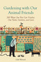 Gardening with Our Animal Friends (Over 200 Ways Our Pets Can Vitalize Our Yards, Gardens, and Lives) by Caleb Warnock, 9798893961850