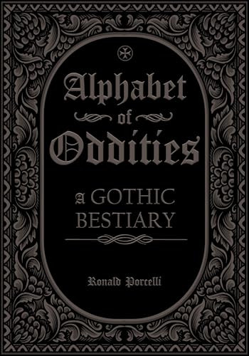 Alphabet of Oddities (A Gothic Bestiary) by Ronald Porcelli, 9798893961874