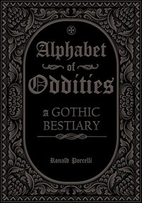 Alphabet of Oddities (A Gothic Bestiary) by Ronald Porcelli, 9798893961874