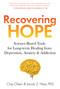 Recovering Hope (Science-Based Tools for Long-Term Healing from Depression, Anxiety, and Addiction) by Clay Olsen, Jacob Hess, 9798893962017