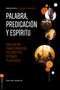 Palabra, predicación y Espíritu (Predicación transformadora en contextos hispanos polarizados) (Spanish Edition) by Óscar Merlo, JUSTO GONZALEZ, 9788419779069