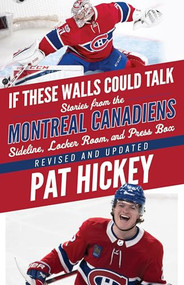 If These Walls Could Talk: Montreal Canadiens by Pat Hickey, 9781637278178