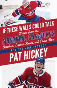If These Walls Could Talk: Montreal Canadiens by Pat Hickey, 9781637278178