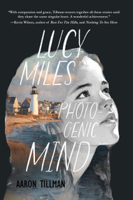 Lucy Miles' Photogenic Mind (A Novel) by Aaron Tillman, 9781646037957