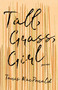 Tall, Grass, Girl by Tanis MacDonald, 9781771669948