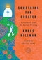 Something Far Greater (Ecclesiastes and the End of Striving) by Bruce Hillman, Phillip Cary, Bruce Hillman, 9781967920136