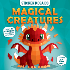 Paint by Sticker Book for Kids - Magical Creatures Fantasy Activity | Sticker by Number Unicorns & Dragons Mosaic Art | Ages 4-8 (Magical Creatures) by Doran Woo, Michael Beaupré, CrackBoom! Books, 9782898026898