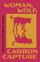 Woman, Wolf, Carbon Capture by Noelle Catharine Allen, 9781625572141