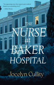 The Nurse at Baker Hospital by Jocelyn Cullity, 9781646037643